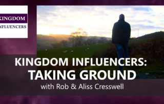 KINGDOM INFLUENCERS: Taking Ground